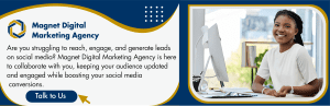 Are you struggling to reach engage and generate leads on social media Magnet Digital Marketing Agency is here to collaborate with you keeping your audience updated and engaged while boosting your social media conversions